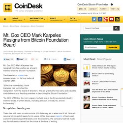 Mt. Gox CEO Mark Karpeles Resigns from Bitcoin Foundation Board