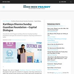 Kartikeya Sharma Sunday Guardian Foundation - Capital Dialogue