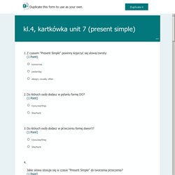 kl.4, kartkówka unit 7 (present simple) (Preview) Microsoft Forms