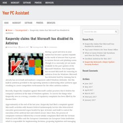 Kaspersky claims that Microsoft has disabled its Antivirus