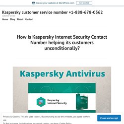 How is Kaspersky Internet Security Contact Number helping its customers unconditionally? – Kaspersky customer service number +1-888-678-0362