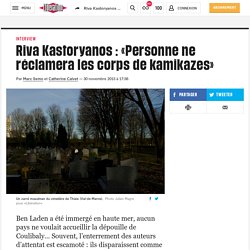 Riva Kastoryanos : «Personne ne réclamera les corps de kamikazes»