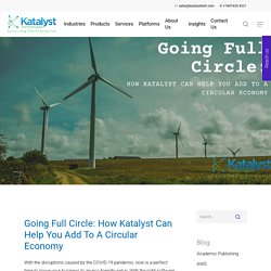 Going Full Circle: How Katalyst Can Help You Add To A Circular Economy