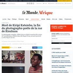 Mort de Kiripi Katembo, la fin du photographe-poète de la rue de Kinshasa