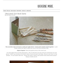 Katherine Marie – {Recycled} Coin Book Game