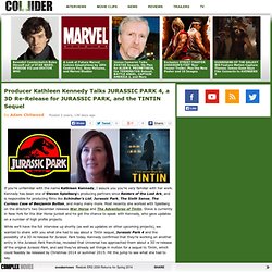 Kathleen Kennedy Talks TINTIN Sequel, JURASSIC PARK 4, and a JURASSIC PARK 3D Re-Release