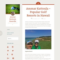 Ammar Kattoula - Popular Golf Resorts in Hawaii
