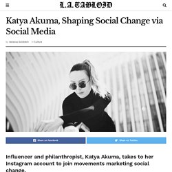 Katya Akuma, Shaping Social Change via Social Media