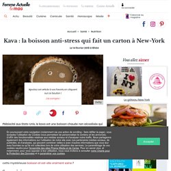 Kava : la boisson anti-stress qui fait un carton à New-York