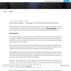 Ryan Kavanaugh – Strength of The Entertainment Industry