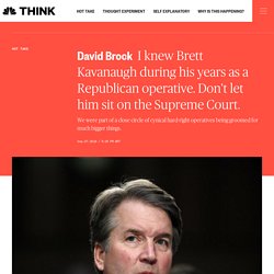 David Brock: I knew Brett Kavanaugh during his years as a Republican operative. Don't let him sit on the Supreme Court.