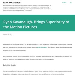 Ryan Kavanaugh- Brings Superiority to the Motion Pictures