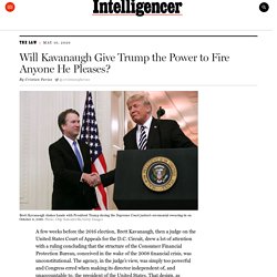 Will Kavanaugh Give Trump the Power to Fire Anyone He Wants?