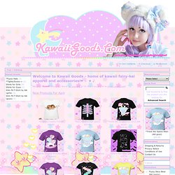 Kawaii Goods - home of kawaii fairy-kei apparel and accessories!♥ ☆ ★ ♪