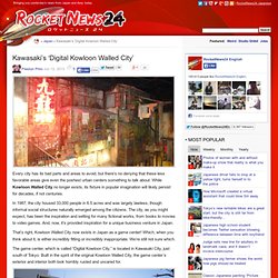 Kawasaki’s ‘Digital Kowloon Walled City’