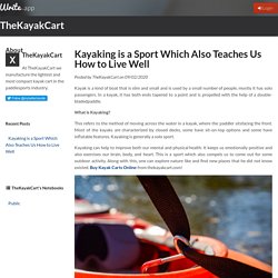 Kayaking is a Sport Which Also Teaches Us How to Live Well by TheKayakCart