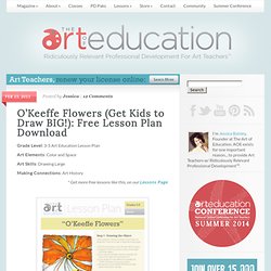 O’Keeffe Flowers (Get Kids to Draw BIG!): Free Lesson Plan Download