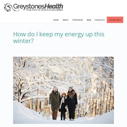 How do I keep my energy up this winter? - Greystones