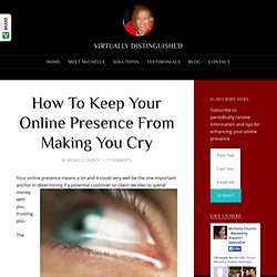 How To Keep Your Online Presence From Making You Cry