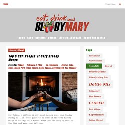 Top 5 CHI: Keepin' It Cozy Bloody Marys - Eat, Drink, and...Bloody Mary