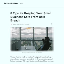 8 Tips for Keeping Your Small Business Safe From Data Breach