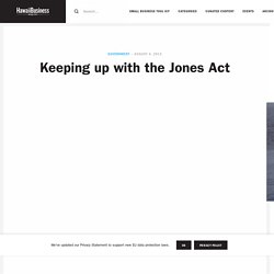 Keeping up with the Jones Act – Hawaii Business Magazine