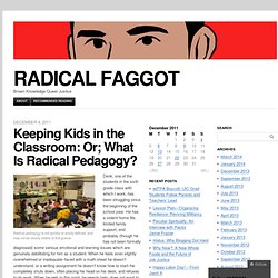 Keeping Kids in the Classroom: Or; What Is Radical Pedagogy?
