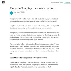 The art of keeping customers on hold - Media Group - Medium