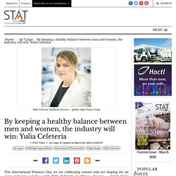 By keeping a healthy balance between men and women, the industry will win: Yulia Celeteria