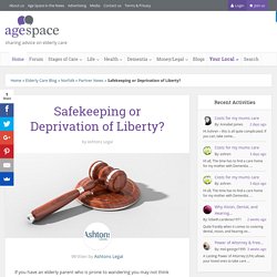 Legal advice on keeping older relatives safe and not depriving their liberty.
