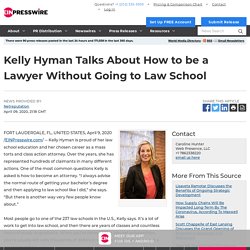 Kelly Hyman Talks About How to be a Lawyer Without Going to Law School