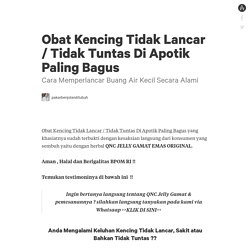 Obat Kencing Tidak Lancar / Tidak Tuntas Di Apotik Paling Bagus