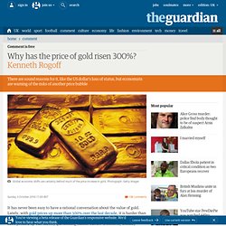Why has the price of gold risen 300%?