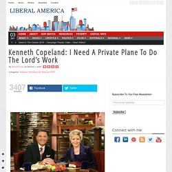 Kenneth Copeland: I Need A Private Plane To Do The Lord's Work