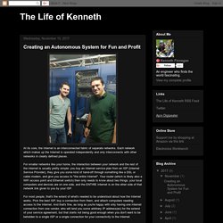 The Life of Kenneth: Creating an Autonomous System for Fun and Profit