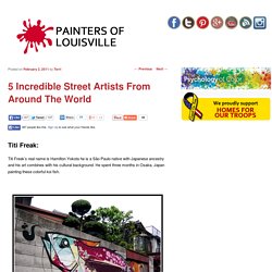 5 Incredible Street Artists From Around The World - painters of Kentuckiana of LouisvillePainters of Louisville