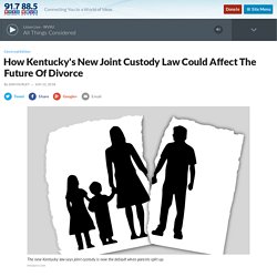 How Kentucky's New Joint Custody Law Could Affect The Future Of Divorce