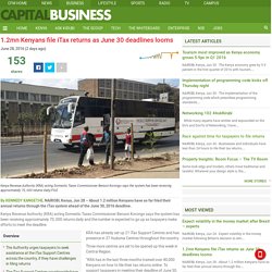 1.2mn Kenyans file iTax returns as June 30 deadlines looms - Capital Business