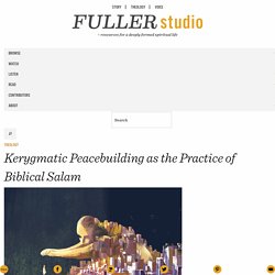 Kerygmatic Peacebuilding as the Practice of Biblical Salam