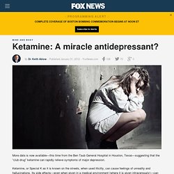 Ketamine: A miracle antidepressant?
