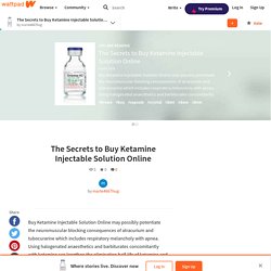 The Secrets to Buy Ketamine Injectable Solution Online
