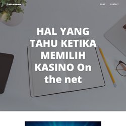 HAL YANG TAHU KETIKA MEMILIH KASINO On the net