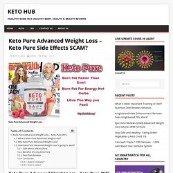 Keto Pure Advanced Weight Loss – Keto Pure Side Effects SCAM?