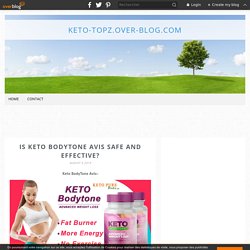 Is keto BodyTone Avis Safe and Effective? - keto-topz.over-blog.com