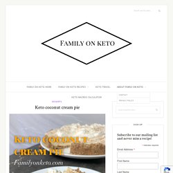 Keto coconut cream pie - Family On Keto