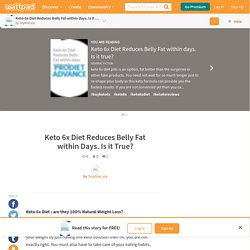 Keto 6x Diet Reduces Belly Fat within days. Is it true? - Keto 6x Diet Reduces Belly Fat within Days. Is it True?