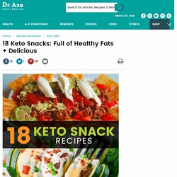 18 Keto Snacks: Full of Healthy Fats + Delicious