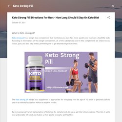 Keto Strong Pill Directions For Use :- How Long Should I Stay On Keto Diet