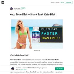 Keto Tone Diet — Shark Tank Keto Diet – Reviews Gear