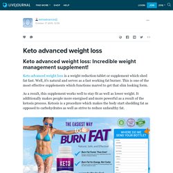 Keto advanced weight loss: ketoadvanced2 — LiveJournal